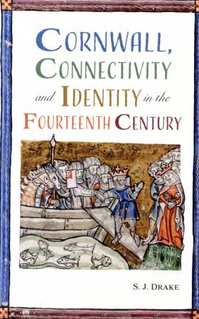 14th Century Cornwall with a Focus on Fowey. A presentation by Dr Sam Drake. 
